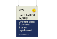DİYARBAKIR, ELAZIĞ, ERZİNCAN, ERZURUM VE MALATYA HAPİSHANELERİ HAK İHLALLERİ RAPORU
